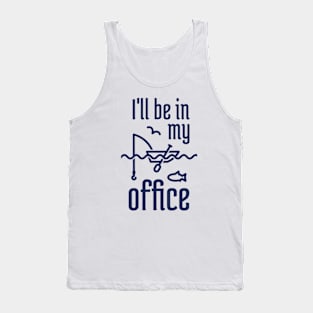 I'll Be In My Office Fishing 5 Tank Top